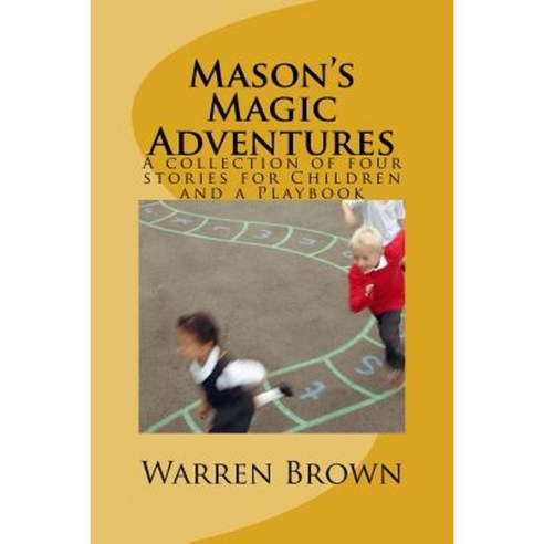 Mason''s Magic Adventures Paperback, Createspace Independent Publishing Platform