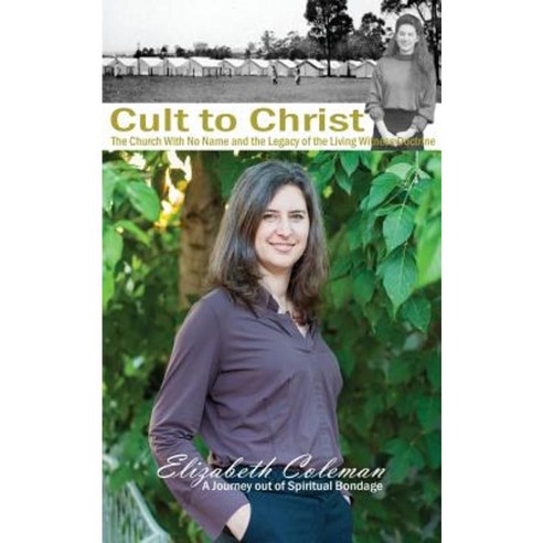 Cult to Christ: The Church with No Name and the Legacy of the Living Witness Doctrine Paperback, Adeline Press