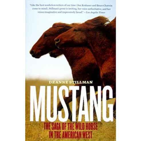 Mustang: The Saga of the Wild Horse in the American West Paperback, Mariner Books