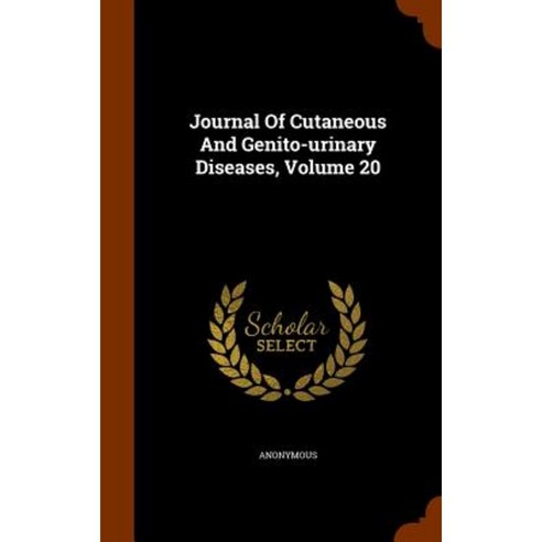 Journal of Cutaneous and Genito-Urinary Diseases Volume 20 Hardcover, Arkose Press