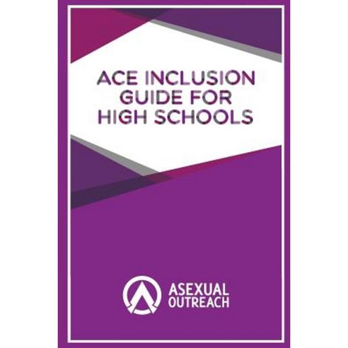 Ace Inclusion Guide for High Schools Paperback, Asexual Outreach