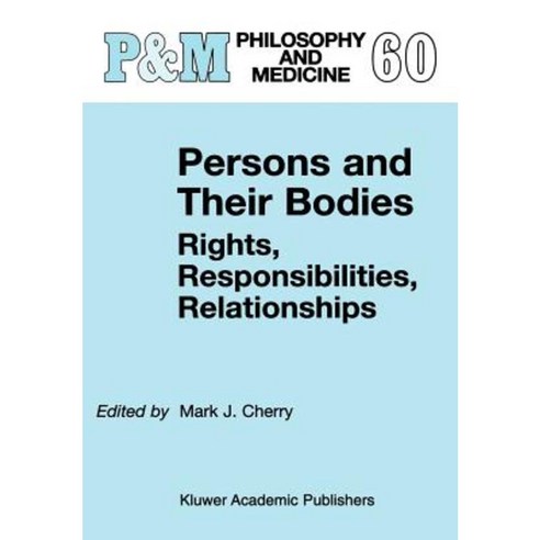 Persons and Their Bodies: Rights Responsibilities Relationships Hardcover, Springer