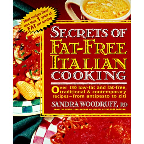 Secrets of Fat-Free Italian Cooking: Over 200 Low-Fat and Fat-Free Traditional & Contemporary Recipes --From Paperback, Avery Publishing Group