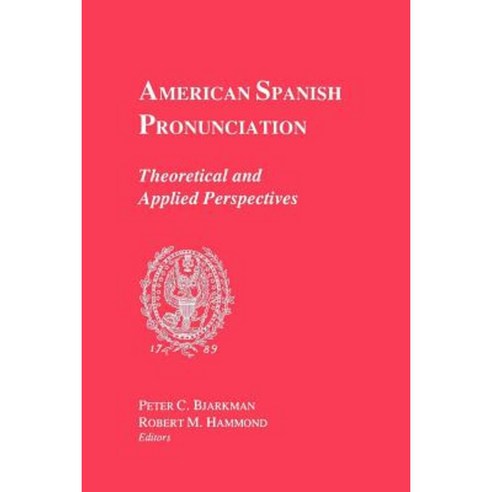 American Spanish Pronunciation: Theoretical and Applied Perspectives Paperback, Georgetown University Press