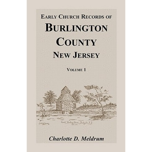 Early Church Records of Burlington County New Jersey. Volume 1 Paperback, Heritage Books