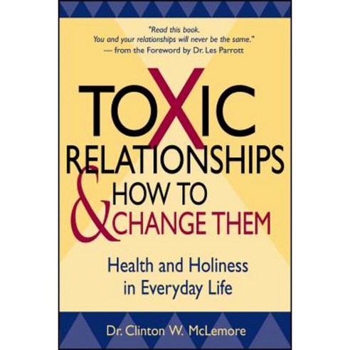 Toxic Relationships and How to Change Them: Health and Holiness in Everyday Life Paperback, Jossey-Bass