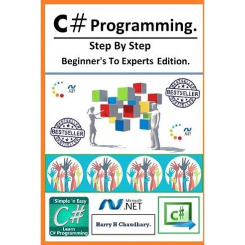 C# Programming: Step by Step Beginner''s to Experts Edition. Paperback ...