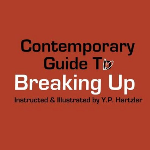 Contemporary Guide to Breaking Up Paperback, Createspace Independent Publishing Platform