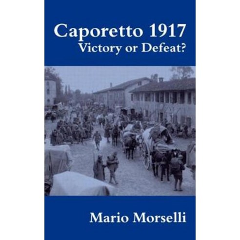 Caporetto 1917: Victory or Defeat? Hardcover, Frank Cass Publishers