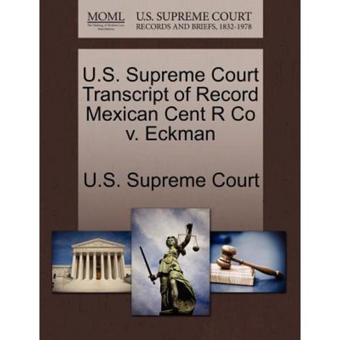 U.S. Supreme Court Transcript of Record Mexican Cent R Co V. Eckman ...