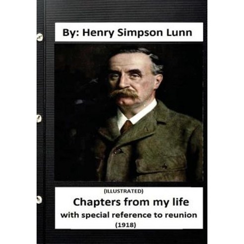 Chapters from My Life: With Special Reference to Reunion (1918) (Illustrated) Paperback, Createspace Independent Publishing Platform