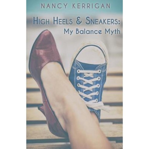 High Heels & Sneakers: My Balance Myth Paperback, Finishing Line Press