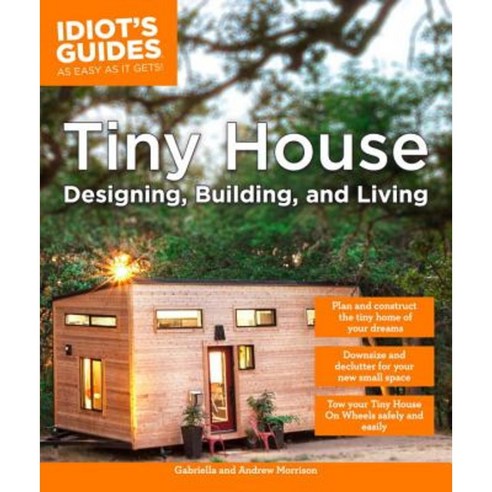 Tiny House Designing Building & Living Paperback, Alpha Books