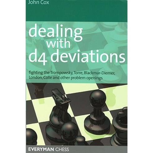 Dealing with d4 Deviations: Fighting the Trompowsky Torre Blackmar-Diemer Stonewall Colle and Other Problem Openings Paperback, Everyman Chess