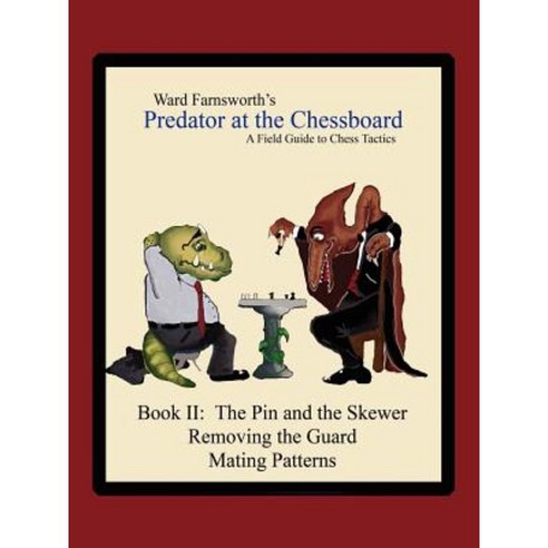 Predator at the Chessboard: A Field Guide to Chess Tactics (Book II) Paperback, Lulu.com