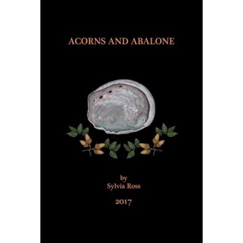 Acorns and Abalone: A Collection of Work Paperback, Bentley Avenue ...