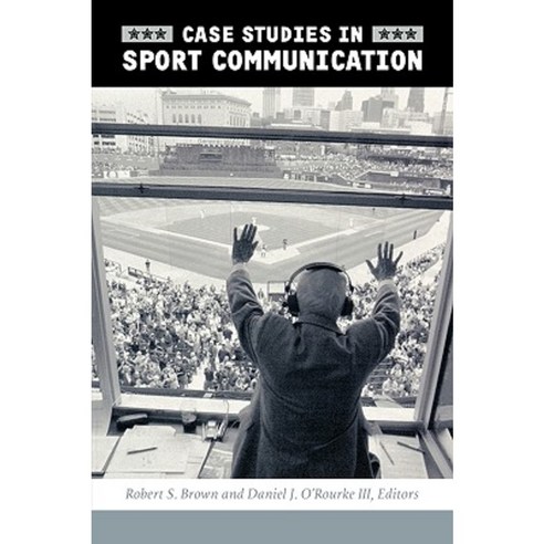 Case Studies in Sport Communication Paperback, Praeger Publishers