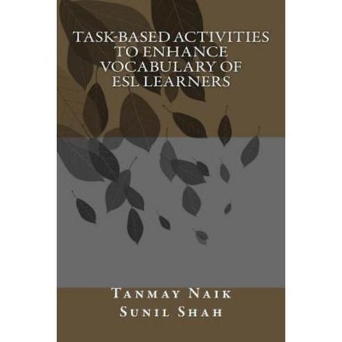 Task-Based Activities to Enhance Vocabulary of ESL Learners Paperback, Createspace Independent Publishing Platform