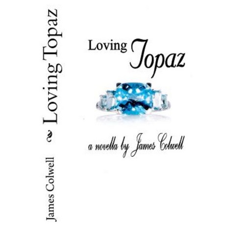 Loving Topaz Paperback, James Colwell