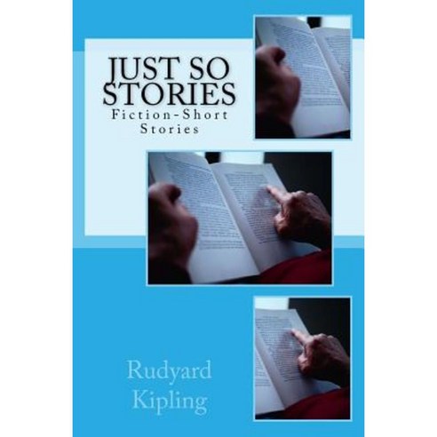 Just So Stories: Fiction-Short Stories Paperback, Createspace Independent Publishing Platform
