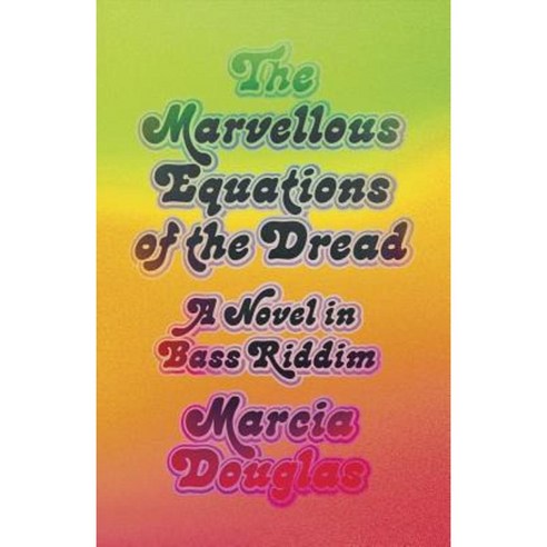 The Marvellous Equations of the Dread: A Novel in Bass Riddim Paperback, New Directions Publishing Corporation