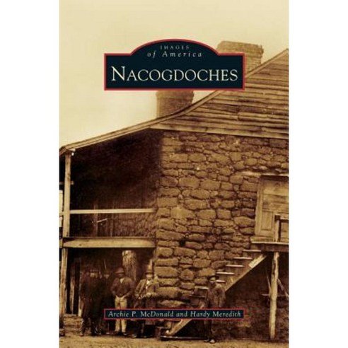 Nacogdoches Hardcover, Arcadia Publishing Library Editions