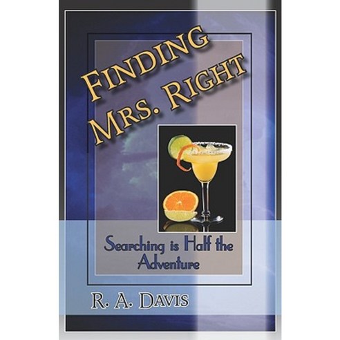 Finding Mrs. Right: Searching Is Half the Adventure Paperback, Createspace Independent Publishing Platform
