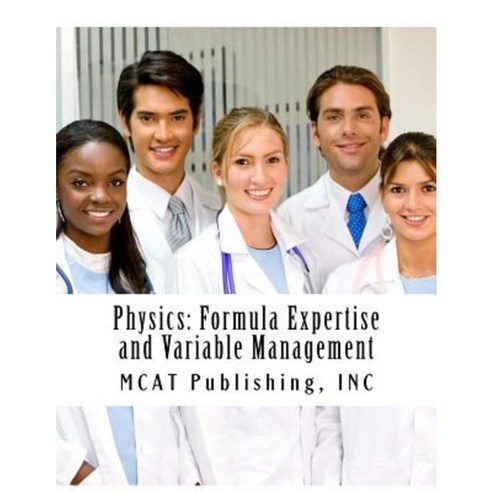 Physics: Formula Expertise and Variable Management: 2016 Edition Paperback, Createspace Independent Publishing Platform