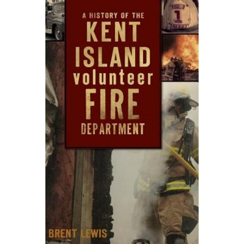 A History of the Kent Island Volunteer Fire Department Hardcover, History Press Library Editions