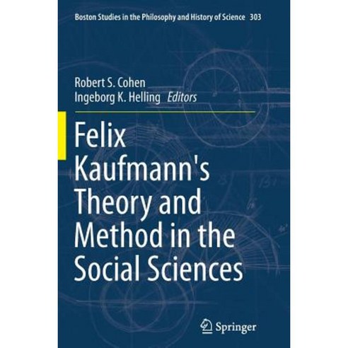 Felix Kaufmann''s Theory and Method in the Social Sciences Paperback, Springer