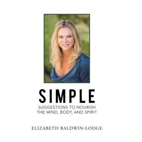 Simple Suggestions to Nourish the Mind Body and Spirit Hardcover, Balboa Press