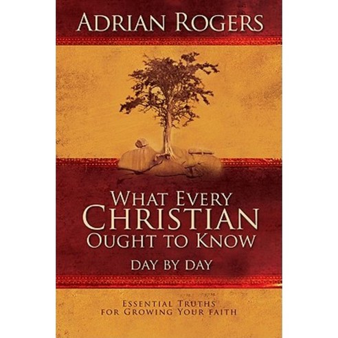 What Every Christian Ought to Know Day by Day: Essential Truths for Growing Your Faith Hardcover, B&H Publishing Group