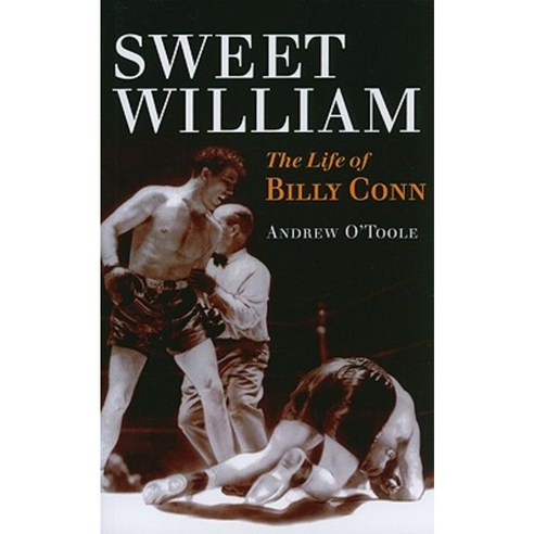 Sweet William: The Life of Billy Conn Paperback, University of Illinois ...