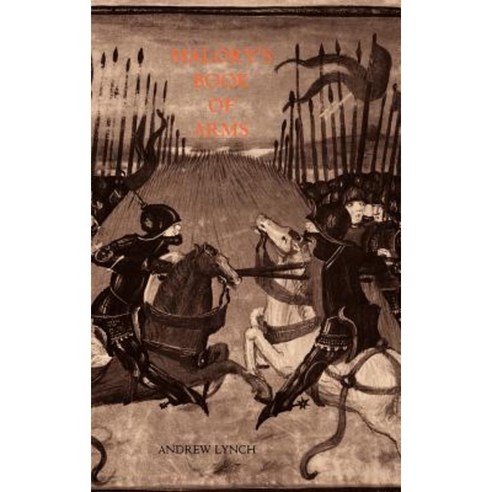 Malory''s Book of Arms: The Narrative of Combat in Le Morte Darthur Hardcover, Boydell & Brewer