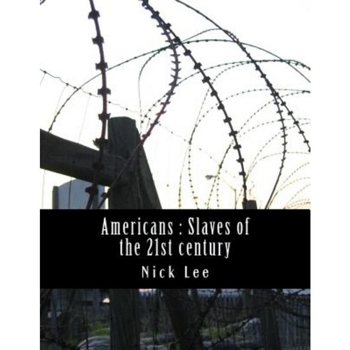 Americans: Slaves of the 21st Century Paperback, Createspace Independent Publishing Platform