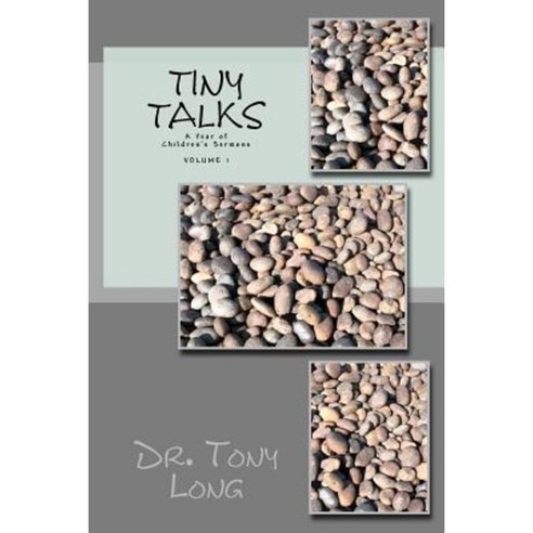Tiny Talks: A Year of Children''s Sermons Paperback, Createspace