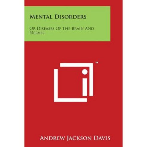 Mental Disorders: Or Diseases of the Brain and Nerves Paperback, Literary Licensing, LLC