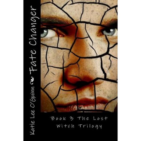 Fate Changer: Book 3 in the Lost Witch Trilogy Paperback, Createspace