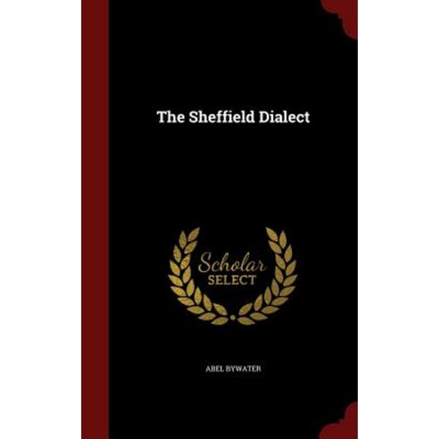 The Sheffield Dialect Hardcover, Andesite Press