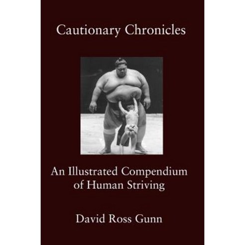Cautionary Chronicles: A Compendium of Human Striving Paperback, Fomite