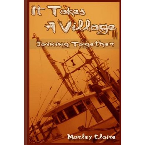 It Takes a Village LL: Joining Together Paperback, Createspace