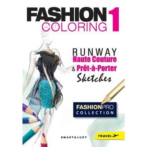 Fashion Coloring Runway - Travel Size: Haute Couture & Pret-A-Porter Sketches Paperback, Createspace Independent Publishing Platform