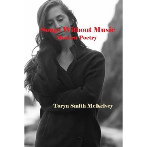 Songs Without Music: Modern Poetry Paperback, Createspace