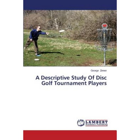A Descriptive Study of Disc Golf Tournament Players Paperback, LAP Lambert Academic Publishing