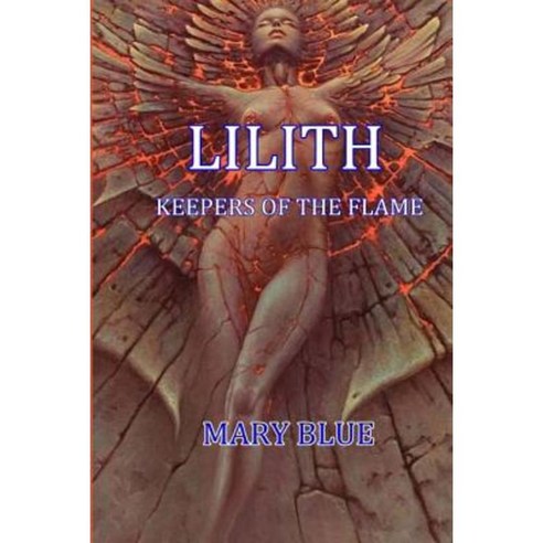 Lilith: Keepers of the Flame Paperback, Createspace Independent Publishing Platform