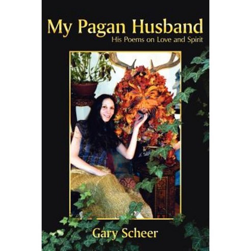 My Pagan Husband: His Poems on Love and Spirit Paperback, Authorhouse