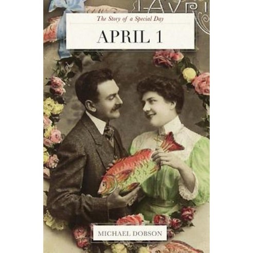 April 1: The Story of a Special Day Paperback, Createspace Independent Publishing Platform