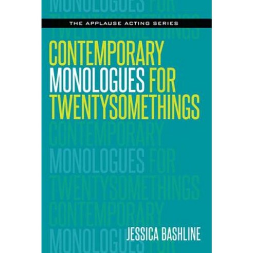 Contemporary Monologues for Twentysomethings Paperback, Applause Theatre & Cinema Book Publishers