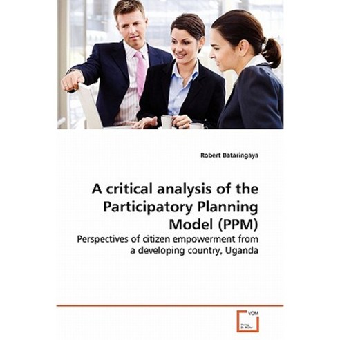A Critical Analysis of the Participatory Planning Model (Ppm) Paperback, VDM Verlag