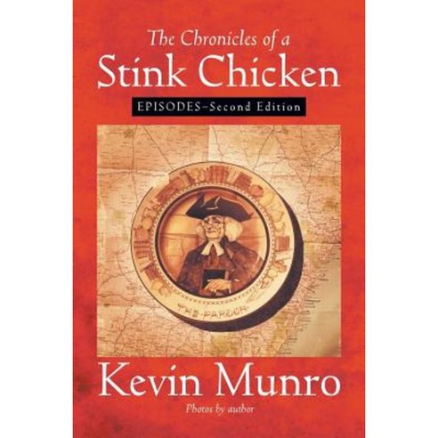 The Chronicles of a Stink Chicken: Episodes - Second Edition Paperback, Strategic Book Publishing & Rights Agency, LL